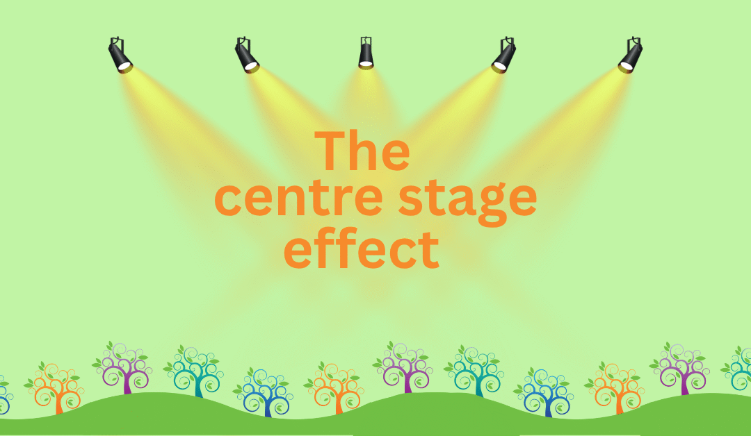 The centre stage effect