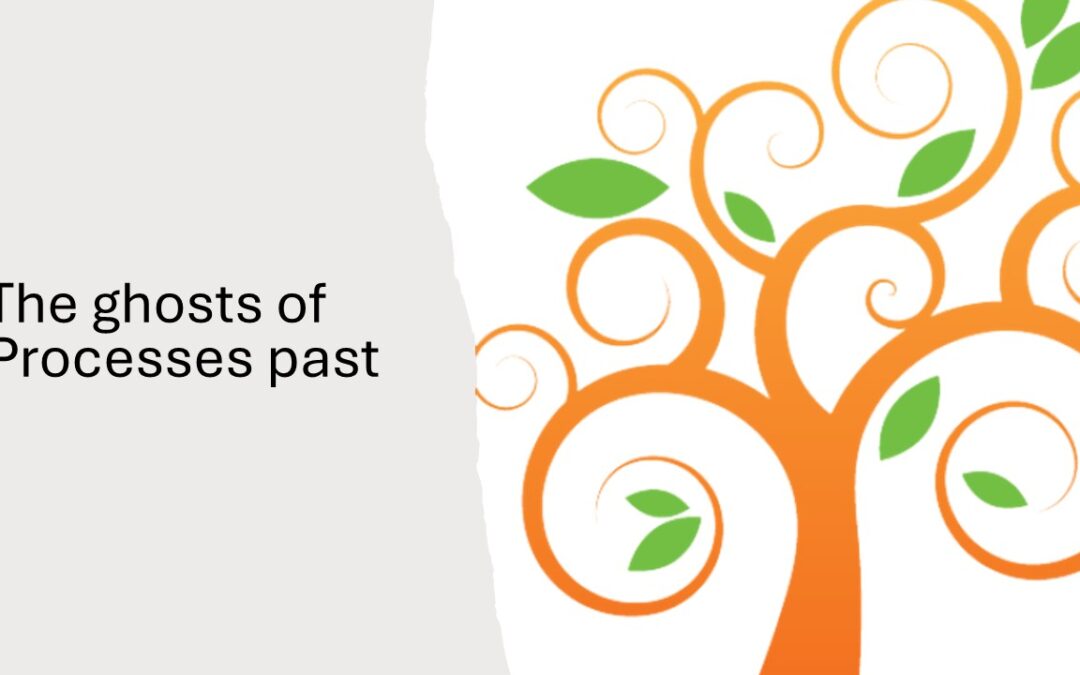 We’ve always done it this way – the ghost of processes past